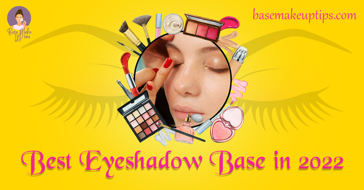 Best Eyeshadow Base in 2022