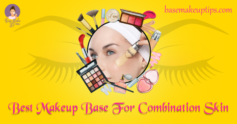 Best Makeup Base For Combination Skin