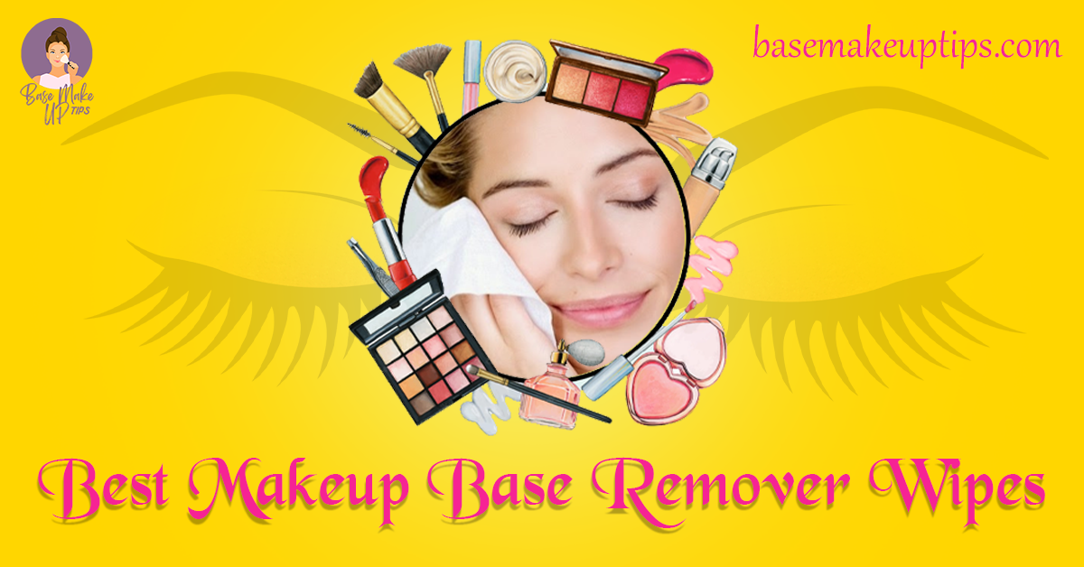 Best Makeup Base Remover Wipes