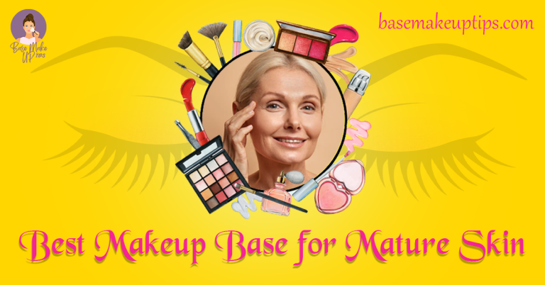 Best Makeup Base for Mature Skin