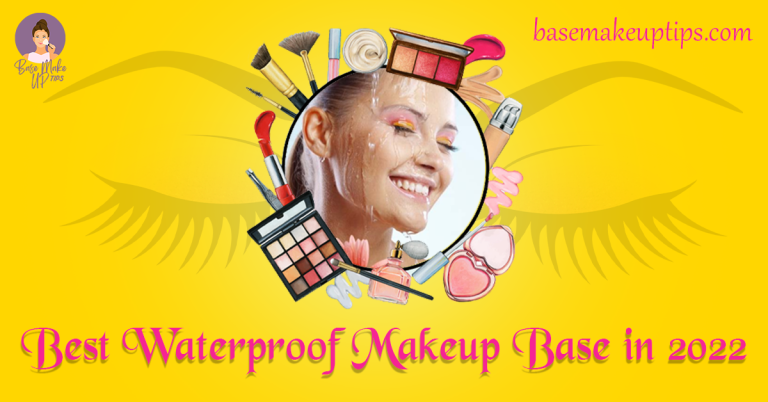 Best Waterproof Makeup Base in 2022