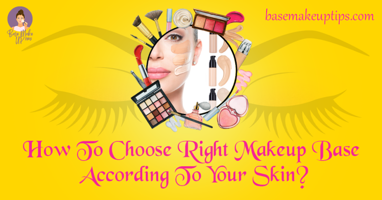 How To Choose Right Makeup Base According To Your Skin