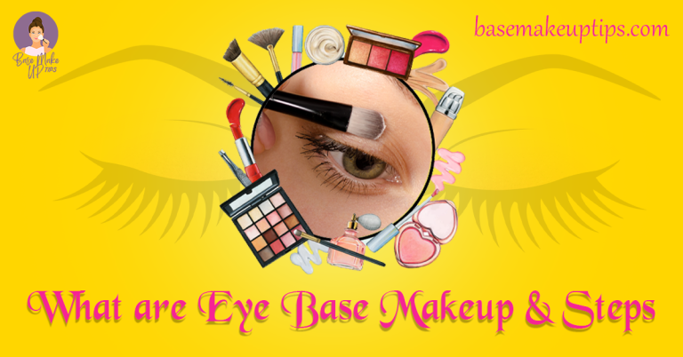 What are Eye Base Makeup & Steps