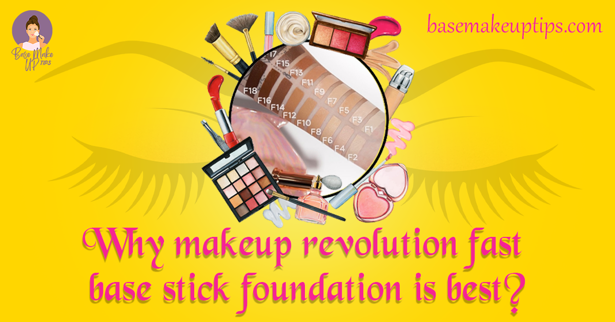 Why makeup revolution fast base stick foundation is best