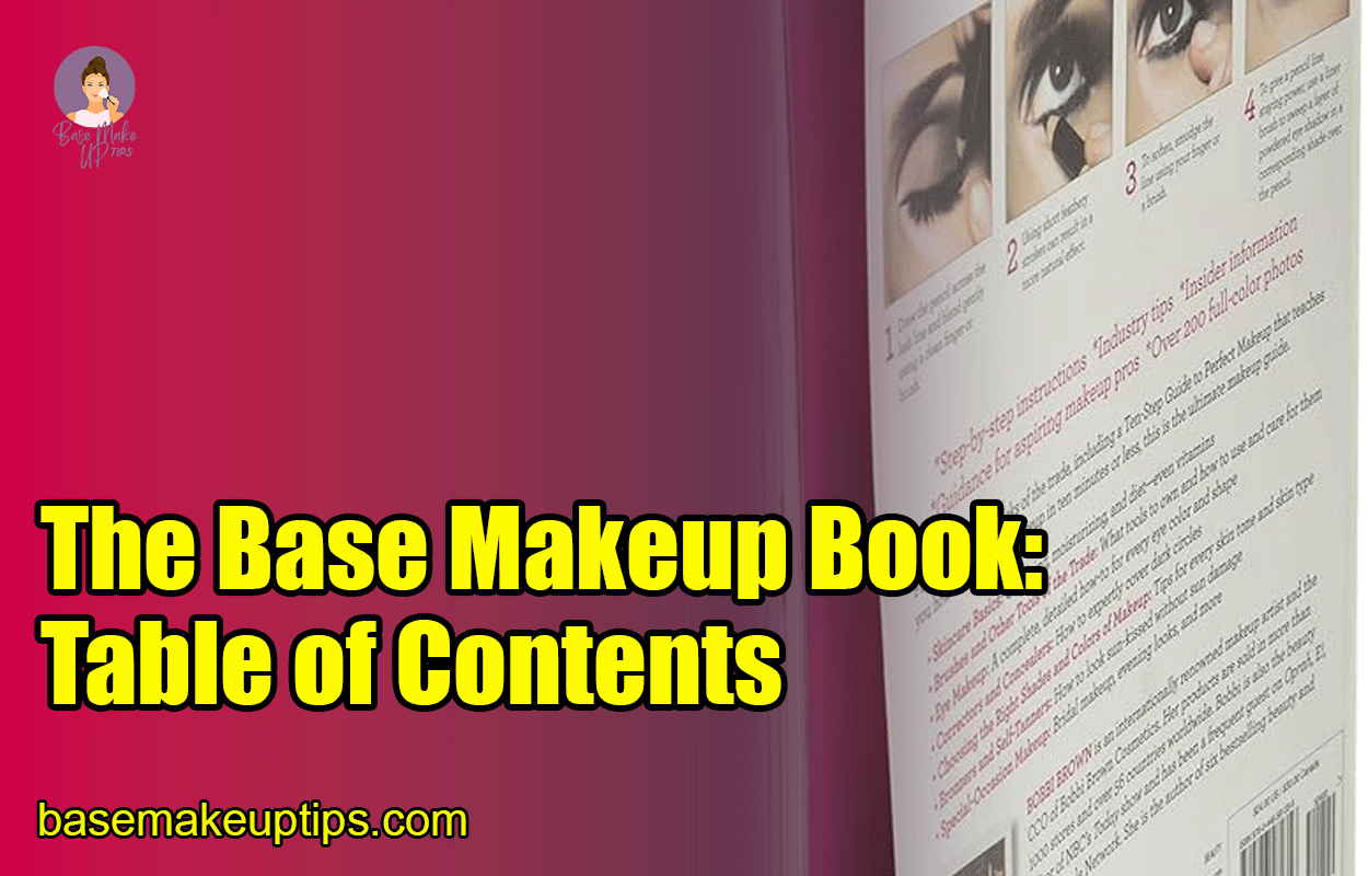 The Base Makeup Book: Table of Contents