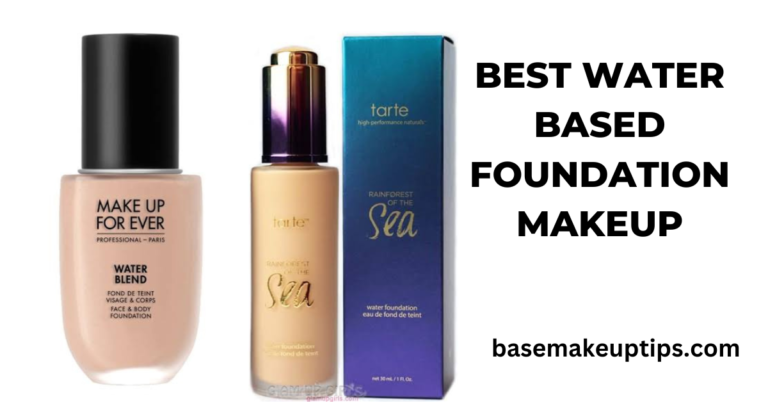 5 Best Water Based Foundation Makeup