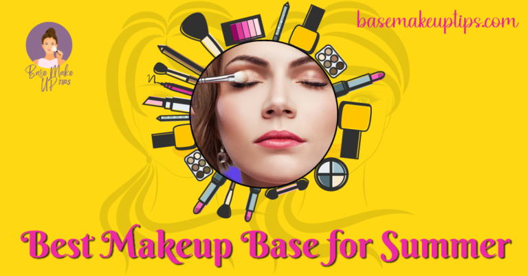 Best Makeup Base for Summer