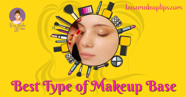 Best Type of Makeup Base
